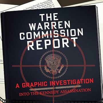 The Warren Commission Report: A Graphic Investigation into the Kennedy Assassination