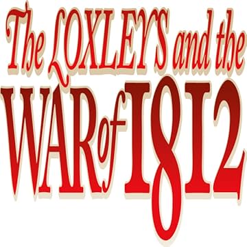 The Loxleys and the War of 1812