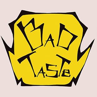 Bad Taste