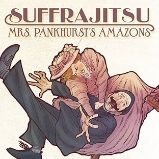 Suffrajitsu: Mrs. Pankhurst's Amazons
