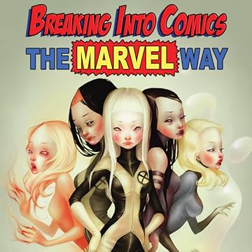 Breaking Into Comics The Marvel Way