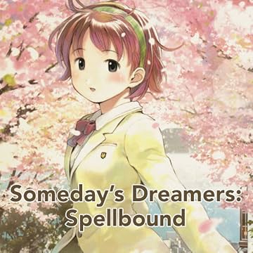 Someday's Dreamers: Spellbound
