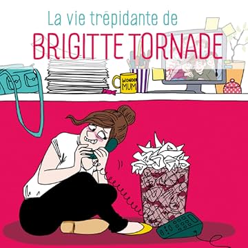 La vie trépidante de Brigitte Tornade