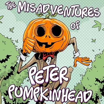 The Misadventures of Peter Pumpkinhead