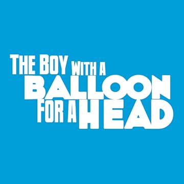The Boy with a Balloon for a Head