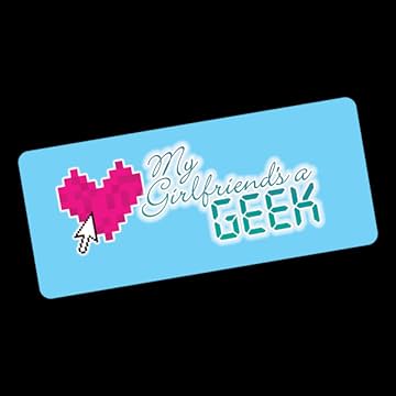 My Girlfriend's a Geek