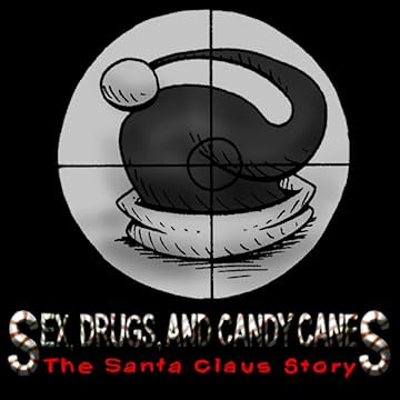 Sex, Drugs, and Candy Canes: The Santa Claus Story