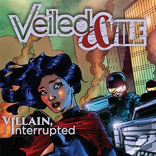 Veiled and Vile, Vol. 1: Villain, Interrupted