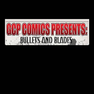 GCP Comics Presents, Vol. 1: Bullets and Blades