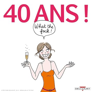 40 ans ! What the Fuck !