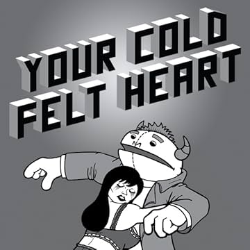 Your Cold Felt Heart