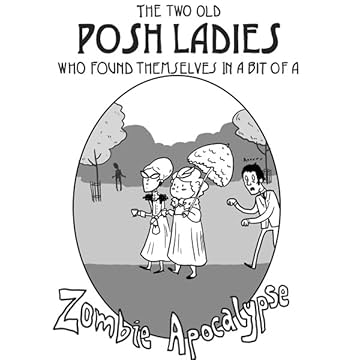 The Two Posh Old Ladies Who Found Themselves in a bit of a Zombie Apocalypse