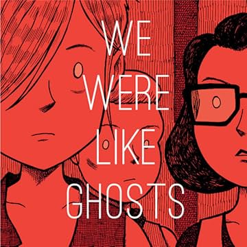 We Were Like Ghosts