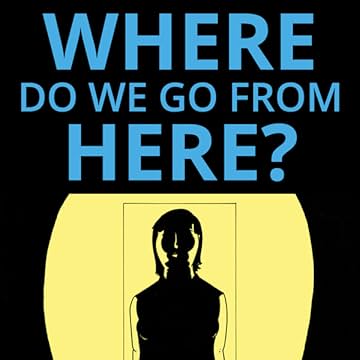 Where Do We Go From Here?