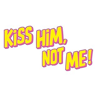 Kiss Him, Not Me