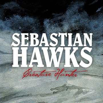 Sebastian Hawks, Creature Hunter