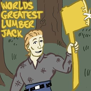 World's Greatest Lumberjack