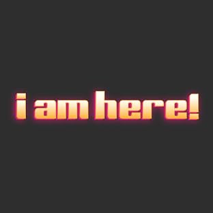 I Am Here