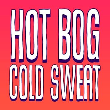 Hot Bog Cold Sweat