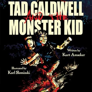 Tad Caldwell and the Monster Kid