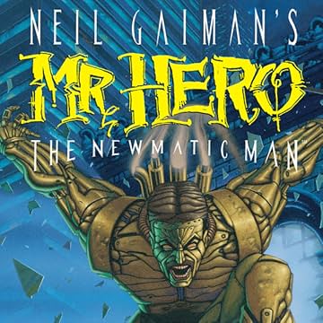 Neil Gaiman's Mr. Hero- The Newmatic Man