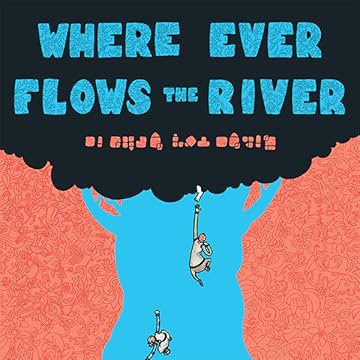 Where Ever Flows the River