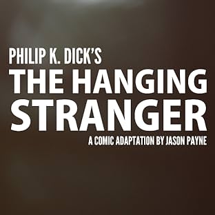 Philip K. Dick's The Hanging Stranger