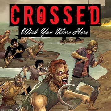 Crossed: Wish You Were Here