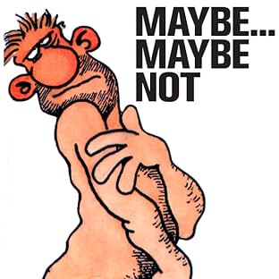 Maybe... Maybe Not