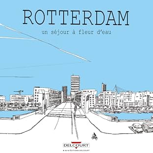 Rotterdam, un séjour à fleur d'eau