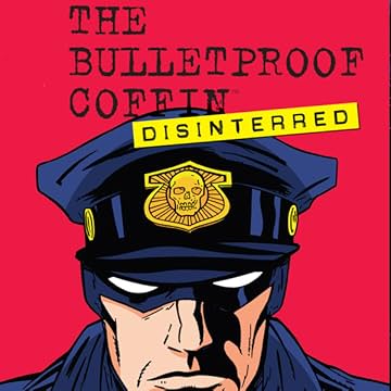 The Bulletproof Coffin: Disinterred