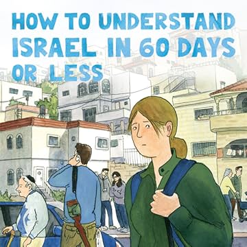 How to Understand Israel in 60 Days or Less