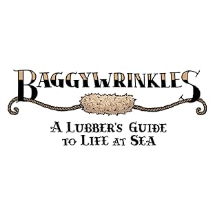 Baggywrinkles: a Lubber's Guide to Life at Sea