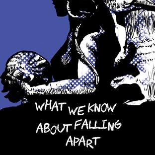 What We Know About Falling Apart