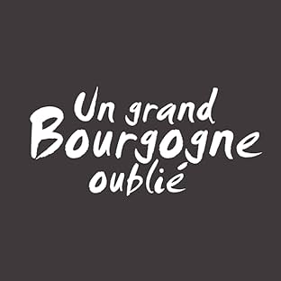 Un Grand Bourgogne Oublié