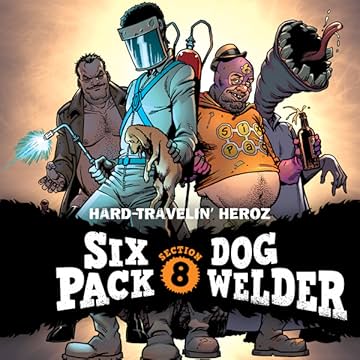 Sixpack and Dogwelder: Hard Travelin' Heroz (2016-2017)