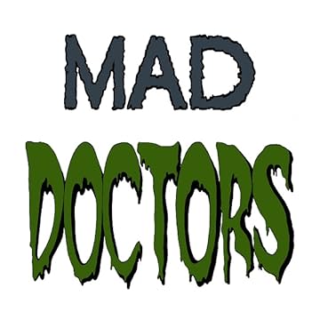 Mad Doctors
