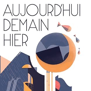 Aujourd'hui, demain, hier