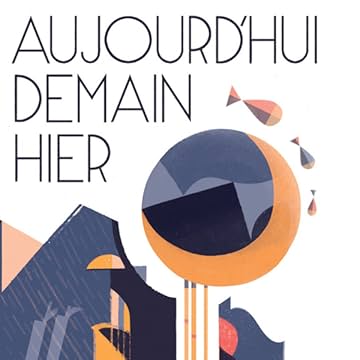 Aujourd'hui, demain, hier