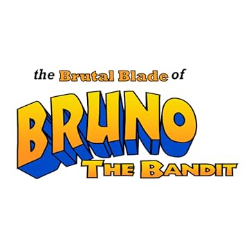 The Brutal Blade of Bruno the Bandit