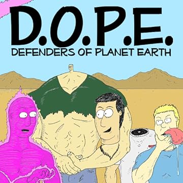 D.O.P.E. Defenders of Planet Earth