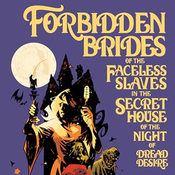 Forbidden Brides of the Faceless Slaves in the Secret House of the Night of Dread Desire