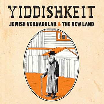 Yiddishkeit Jewish Vernacular & the New Land