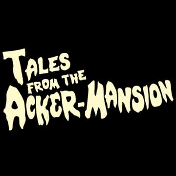 Tales From the Acker-Mansion