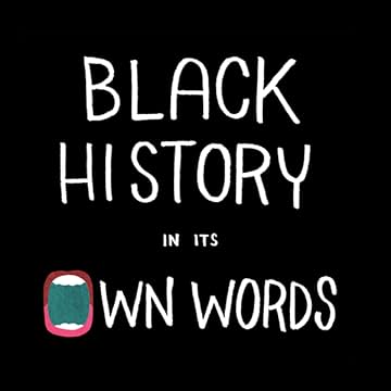 Black History In Its Own Words