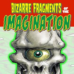 Bizarre Fragments of the Imagination