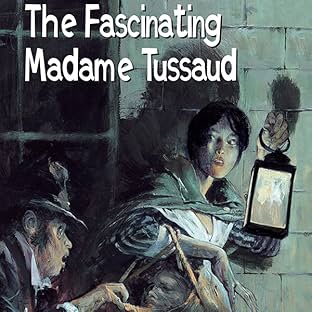 The Fascinating Madame Tussaud