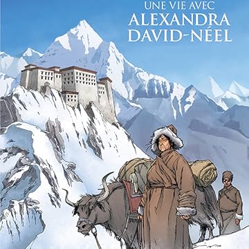 Une vie avec Alexandra David Neel