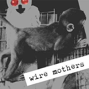 Wire Mothers: Harry Harlow & the Science of Love