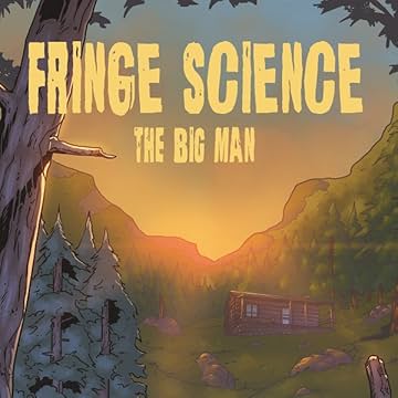 Fringe Science: The Big Man